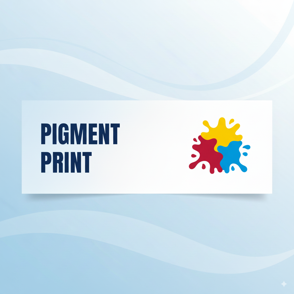 PIGMENT PRINT